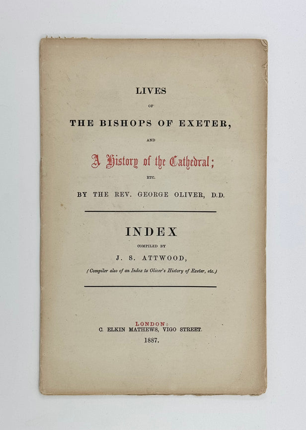 Lives of the Bishops of Exeter, and A History of the Cathedral; Etc. Index Compiled by J. S. Attwood