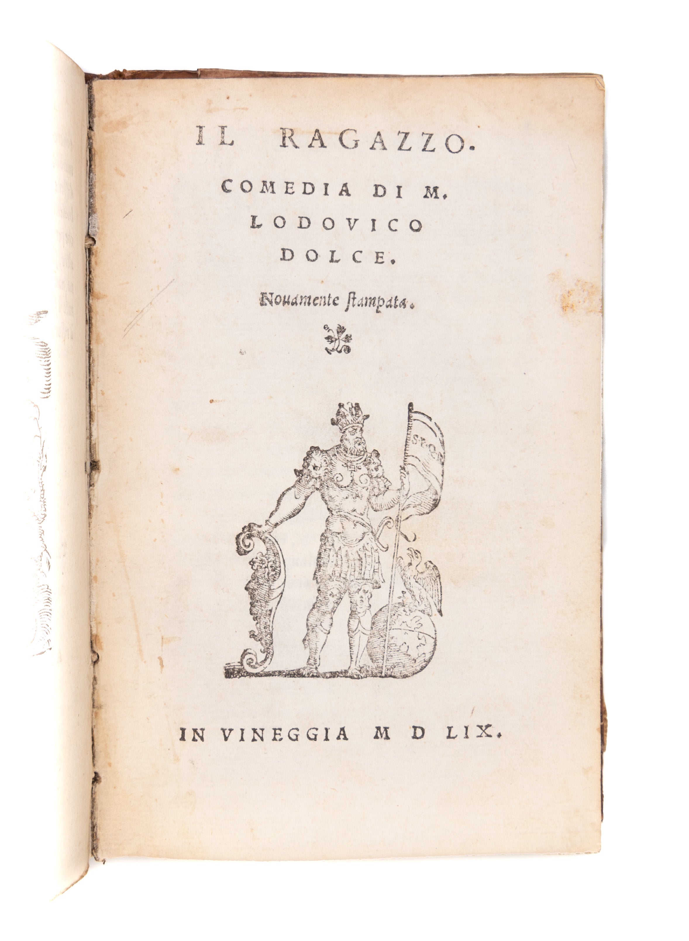 FIRENZUOLA (Agnolo). I lucidi. Florence, 1552.
[Bound with]:DOLCE (Lodovico). Il ragazzo. Venice, Francesco detto lo Imperador, 1559.
[And]: PINO DA CAGLI (Bernardino). Gli ingiusti sdegni. Venice, Domenico Farri, 1563.
[And]: SECCHI (Nicolo). L'interesse